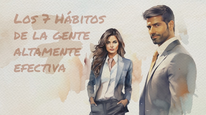 Una ilustración de un hombre y una mujer y un texto en español que dice “Los 7 hábitos de la gente altamente efectiva"